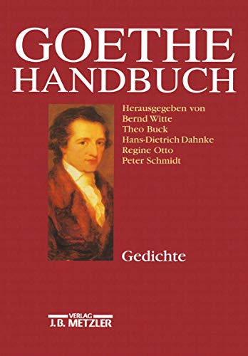 Goethe-Handbuch, 4 Bde. in 5 Tl.-Bdn. u. Register, Bd.1, Gedichte: Band 1: Gedichte von J.B. Metzler